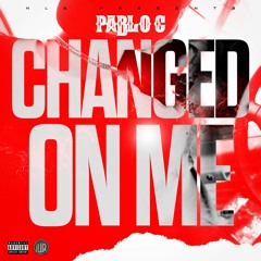 Pablo G - Changed On Me