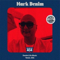 House Saladcast 404 | Mark Denim