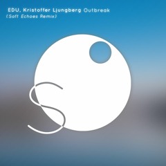 EDU & Kristoffer Ljungberg - Outbreak (Soft Echoes Remix)