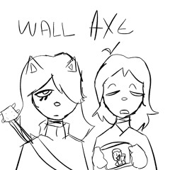 17BUCKS- WALL AXE [fan song]