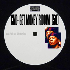 CND- GET MONEY RIDDIM (50) [FREE DL]