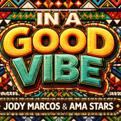 IN A Good Vibe  Jody Marcos & AMA STARS