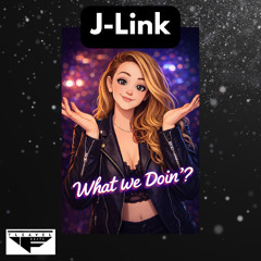 What We Doin'? feat J-Link