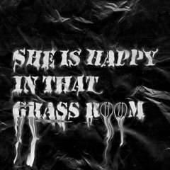 She is happy in that grassroom