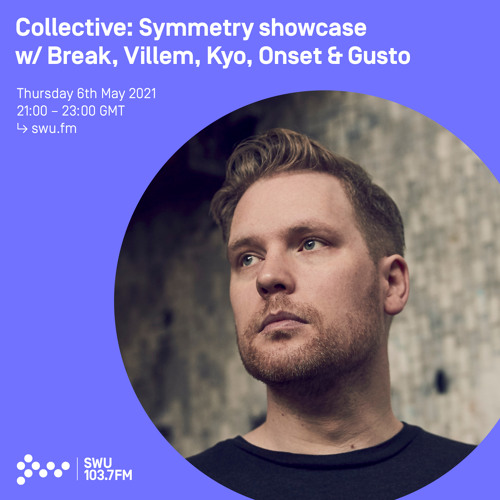 Symmetry Recordings showcase w/ Break, Villem, Kyo, Onset & Gusto - 06th MAY 2021