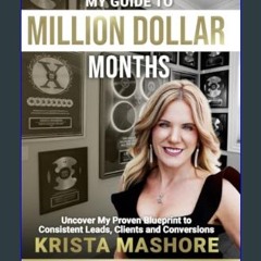 {PDF} 💖 My Guide to Million Dollar Months: Uncover My Proven Blueprint to Consistent Leads, Client