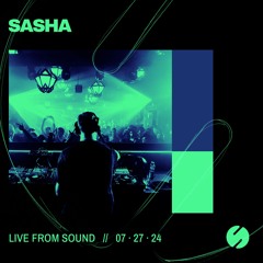 Sasha live At Sound on 07.27.24