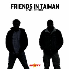 Friends in Taiwan (feat. Kerell)