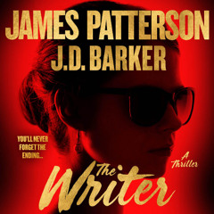 The Writer By  James Patterson and J. D. Barker, Read By Peter Ganim (Audiobook Excerpt)