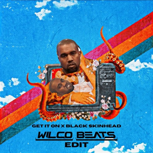 Effin - Get It On X Kanye West - Black Skinhead (Wilco Beats Edit)