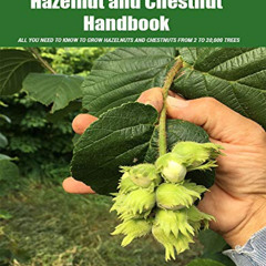 READ KINDLE 💌 The Hazelnut and Chestnut Handbook: All you need to know to grow hazel