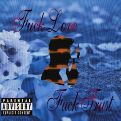 Fuck Love, Fuck Trust {Prod. Frevel X Nihil}