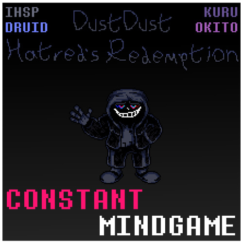 [ Dustdust: Hatred's Redemption ] Phase 1 - Constant Mindgame
