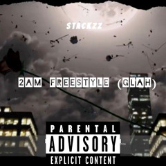 2am freestyle (GLAH)