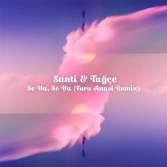 Santi & Tuğçe - Se Va, Se Va (Turu Anasi Remix)