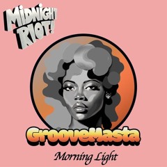 Groovemasta - Till The Morning Light (Midnight Riot)