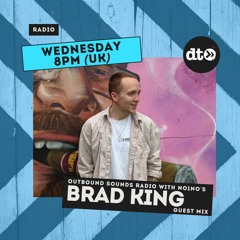 Outbound Sounds Radio Hosted By NO1NO's - Episode 17 - Brad King