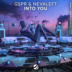 GSPR & NEVALEFT - Into You
