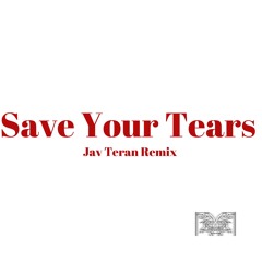 The Weeknd - Save Your Tears (Jav Teran Remix)