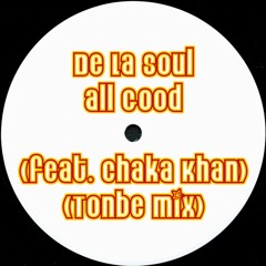 De La Soul - All Good (feat. Chaka Khan) (Tonbe Mix) - Free Download