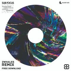 Sub Focus - Stomp (2Whales Remix) [FREE DOWNLOAD]