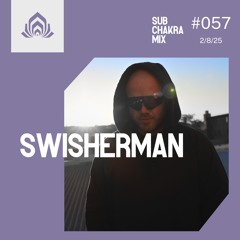 swisherman - Sub Chakra Mix - 057