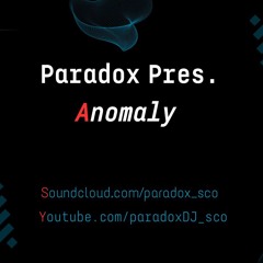 Paradox Presents Anomaly : Episode 4 Feat. Malevolent