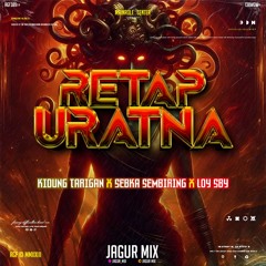 Retap Naccuna #LOY SBY - ( Jagur Mix X KIDUNG TARIGAN X SEBKA SEMBIRING  ) Exclusive