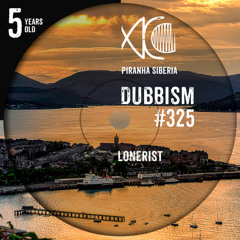 DUBBISM 5YO #325 - Lonerist
