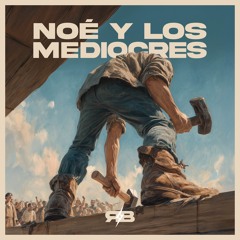Noé y los Mediocres