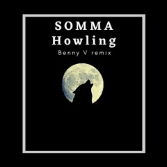 SOMMA - Howling (Benny V Remix)