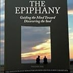 Read B.O.O.K (Award Finalists) The Epiphany: Guiding the Mind toward Discovering the Soul: