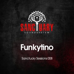 Sanctuary Sessions 008 | Funkytino