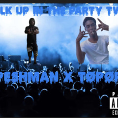 walk up in the party two FtPESHMAN