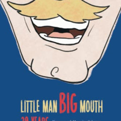 Read EBOOK 📗 Little Man, Big Mouth, 30 Years: Newspaper and Magazine Columns by an A