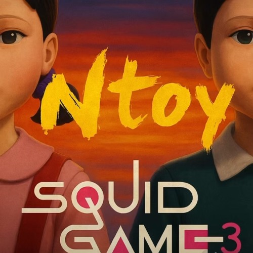 Ntoy - Squid Game 3 (Mashup)