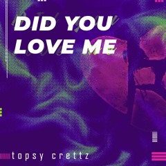 Topsy Crettz X Double Espresso - Did You Love Me