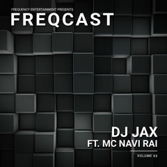 DJ JAX FT. MC Navi Rai - Freqcast Vol. 63