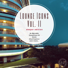 Lounge Icons Vol. II - Deeper Edition (In the Mix: DeepSlave M, SGVO, SOulfreqtion…)