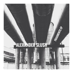 Alexander Slush - Fragments EP