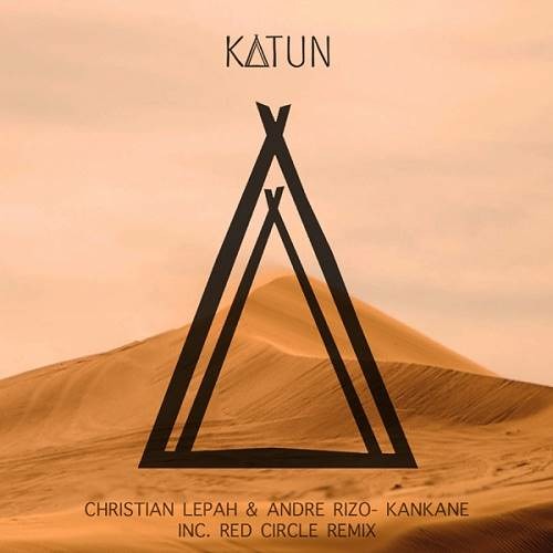 Christian Lepah & Andre Rizo – KANKANE (INCL. RED CIRCLE REMIX) (Out 01.03.2024)