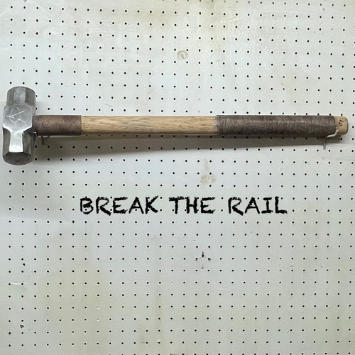 BREAK THE RAIL