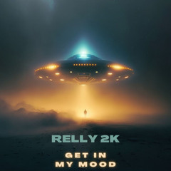 Relly 2k - Get In My Mood.mp3