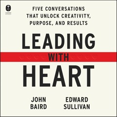 LEADING WITH HEART by John Baird and Edward Sullivan