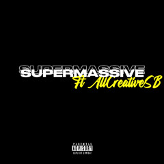 SUPERMASSIVE ft AllCreativeSB