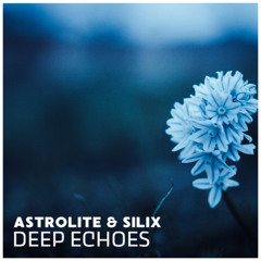 Astrolite & SiLiX - Deep Echoes