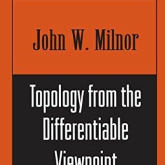 Get PDF 🖊️ Topology from the Differentiable Viewpoint by  John Willard Milnor EPUB K