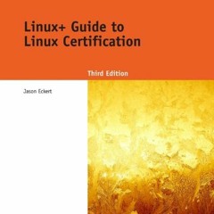 [View] [EBOOK EPUB KINDLE PDF] Linux+ Guide to Linux Certification (Test Preparation) by  Jason Ecke