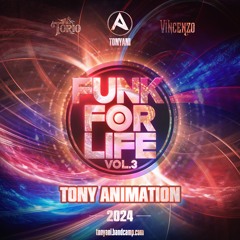 Tony Animation - Funk For Life Vol.3 Official Mixtape (2024)
