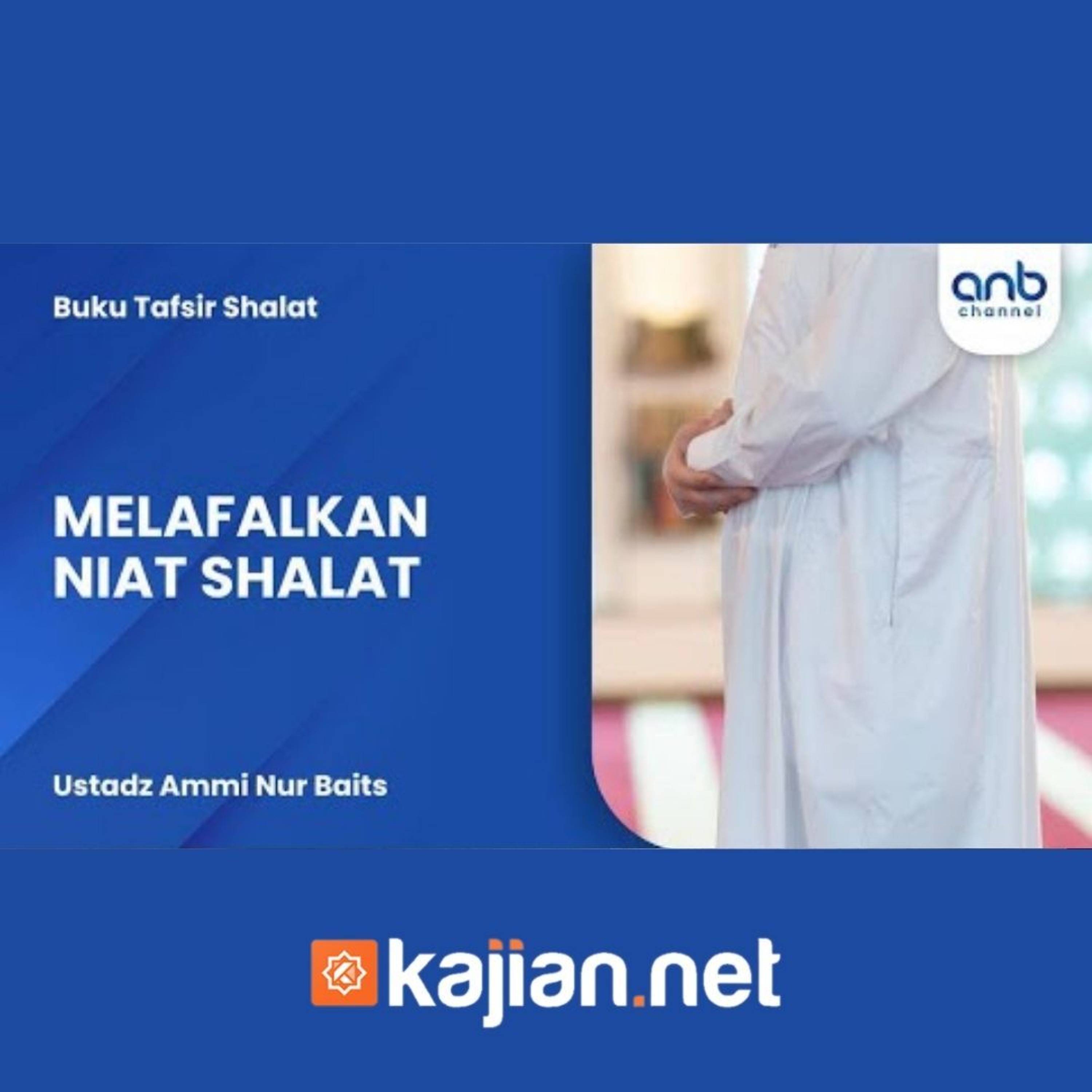 Melafalkan Niat Shalat - Ustadz Ammi Nur Baits episode artwork